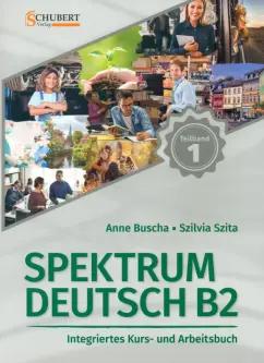 Schubert | Buscha, Szita: Spektrum Deutsch B2. Teilband 1. Integriertes Kurs- und Arbeitsbuch. Kapitel 1–6