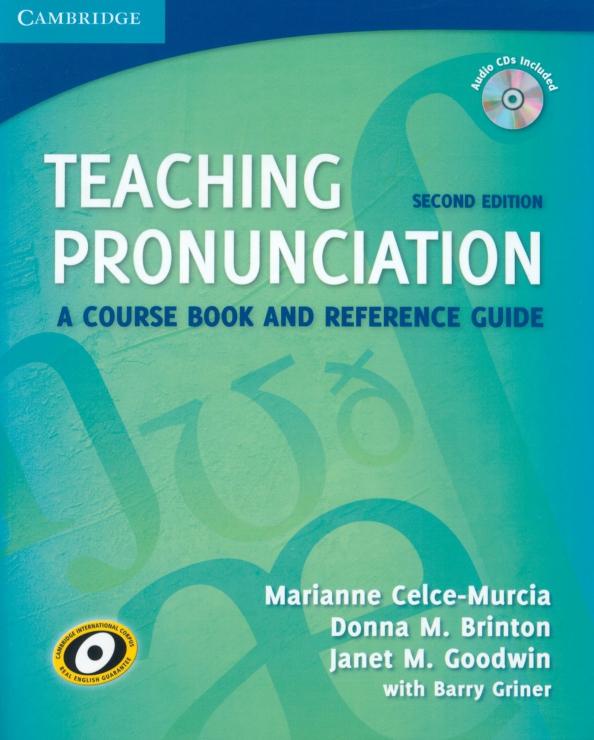 Celce-Mercia, Brinton, Goodwin: Teaching Pronunciation with Audio CDs. A Course Book and Reference Guide. 2nd Edition