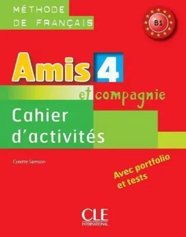 Colette Samson: Amis et compagnie 4. Niveau B1. Livre de l'eleve