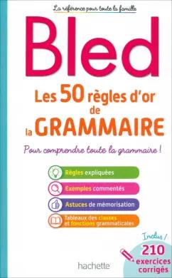 Hachette FLE | Daniel Berlion: Bled. Les 50 règles d'or de la grammaire