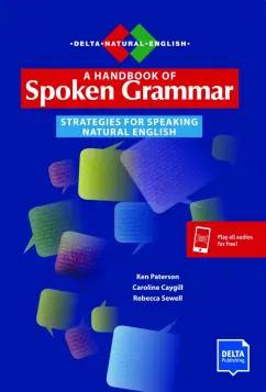 Paterson, Caygill, Sewell: A Handbook of Spoken Grammar. Strategies for Speaking Natural English with digital extras