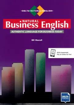 Bill Mascull: Natural Business English. B2-C1. Authentic Language for Business Today. Coursebook with audios