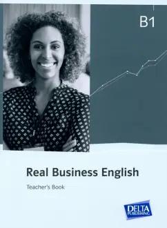 Caw Vetter-M: Real Business English B1. 21st century skills and work. Teacher’s Book