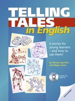 Superfine, James: Telling Tales in English. 6 stories for young learners - and how to use them! + Audio-CD