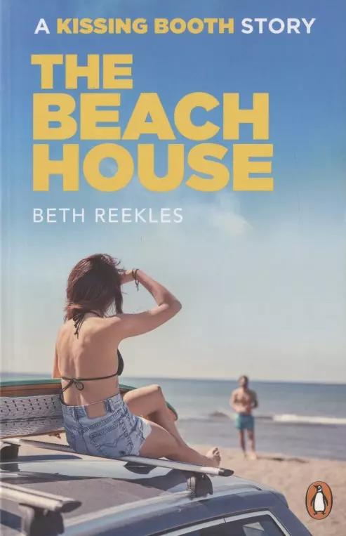 The Beach House: A Kissing Booth Story