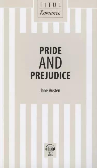 Pride and Prejudice. Гордость и предубеждение: книга для чтения на английском языке