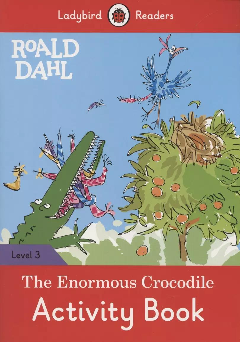 The Enormous Crocodile. Activity Book. Level 3