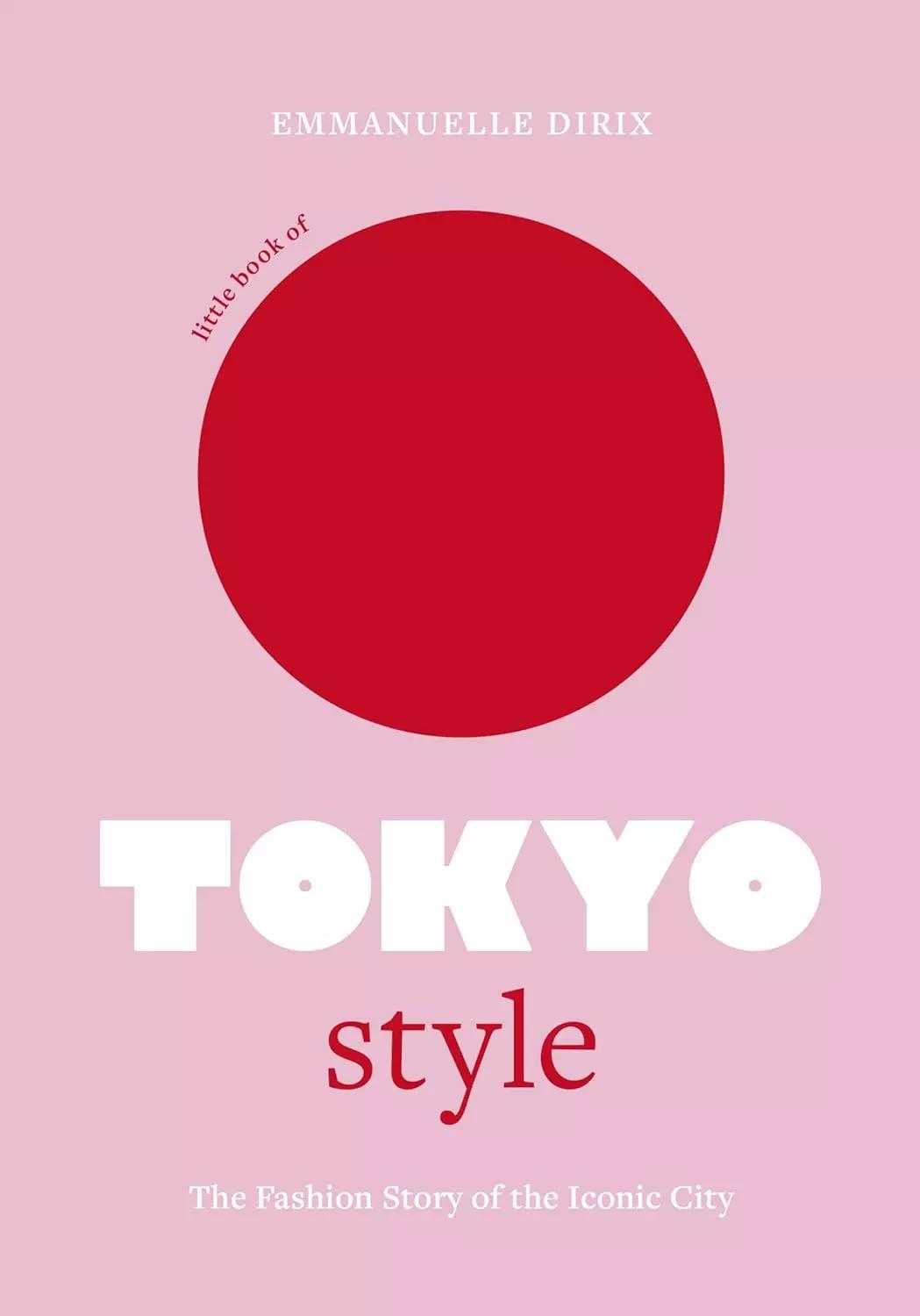 Little Book of Tokyo Style: The Fashion History of the Iconic City (Little Books of City Style, 4)