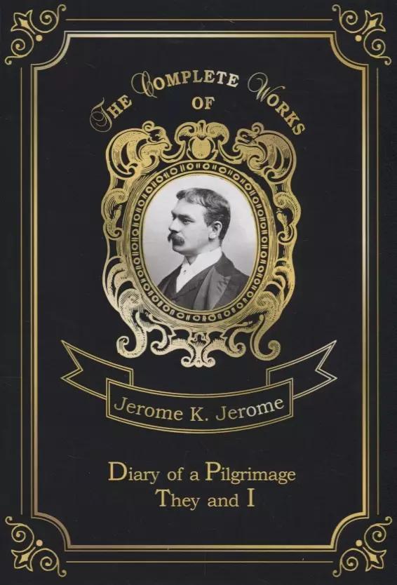 Diary of a Pilgrimage & They and I = Дневник паломничества и Они и Я. Т. 6: на англ.яз